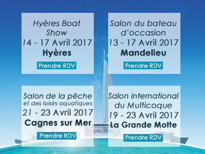 Salon du bateau d'occasion de Mandelieu 2017 , Hyères Boat Show 2017, Salon de la Pêche et des Loisirs Aquatiques 2017 de Cagnes sur Mer, Salon du multicoque 2017 de La Grande Motte